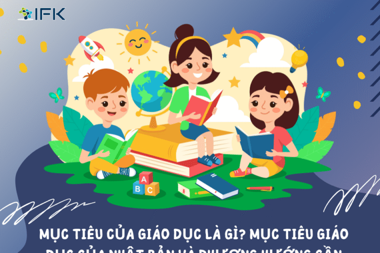 Mục đích của giáo dục là gì? Mục tiêu giáo dục của Nhật Bản và phương hướng cần thiết trong thời đại ngày nay!