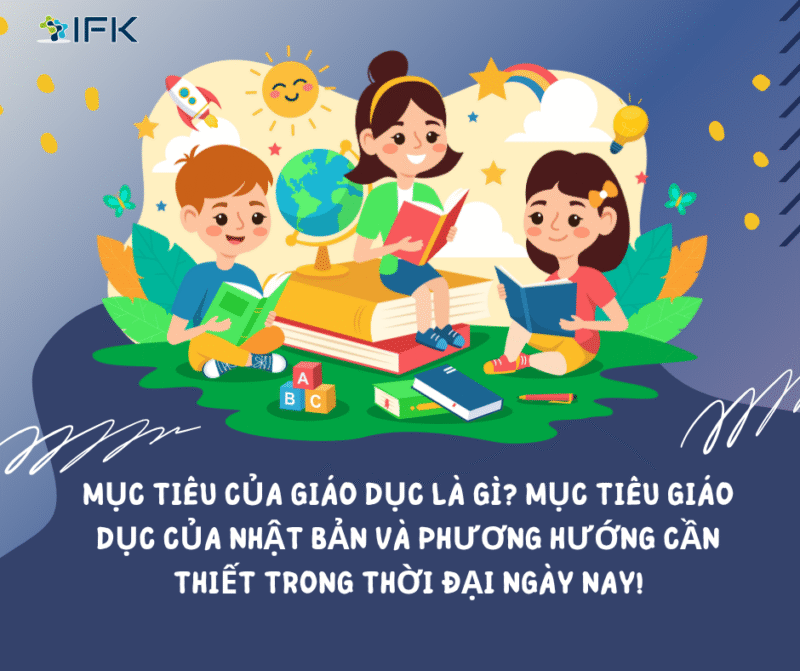 Mục đích của giáo dục là gì? Mục tiêu giáo dục của Nhật Bản và phương hướng cần thiết trong thời đại ngày nay!