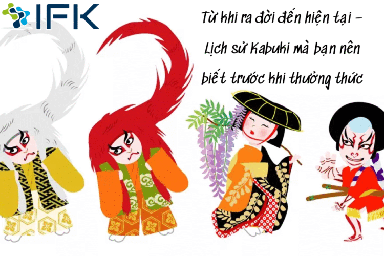 Tu khi ra doi den hien tai – Lich su Kabuki ma ban nen biet truoc khi thuong thuc