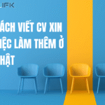 CÁCH VIẾT CV XIN VIỆC LÀM THÊM Ở NHẬT