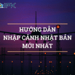 HƯỚNG DẪN NHẬP CẢNH NHẬT BẢN MỚI NHẤT 2025