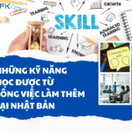Những kỹ năng học được từ công việc làm thêm tại Nhật Bản
