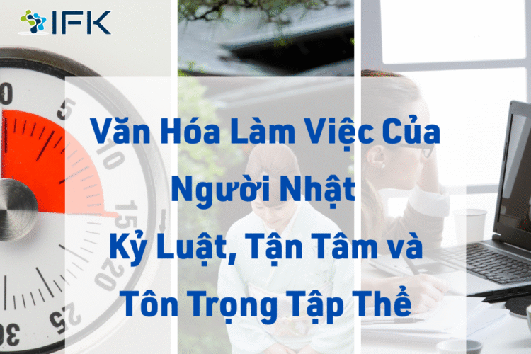 Văn Hóa Làm Việc Của Người Nhật – Kỷ Luật, Tận Tâm và Tôn Trọng Tập Thể
