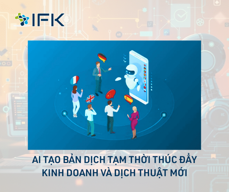 AI tao ban dich tam thoi thuc day kinh doanh va dich thuat moi