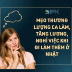 Mẹo thương lượng ca làm tăng lương nghỉ việc khi làm thêm