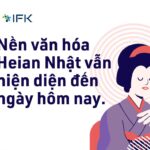 Nền văn hóa Heian Nhật vẫn hiện diện đến ngày hôm nay.