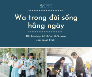 Wa trong đời sống hằng ngày – Khi hòa hợp trở thành thói quen của người Nhật