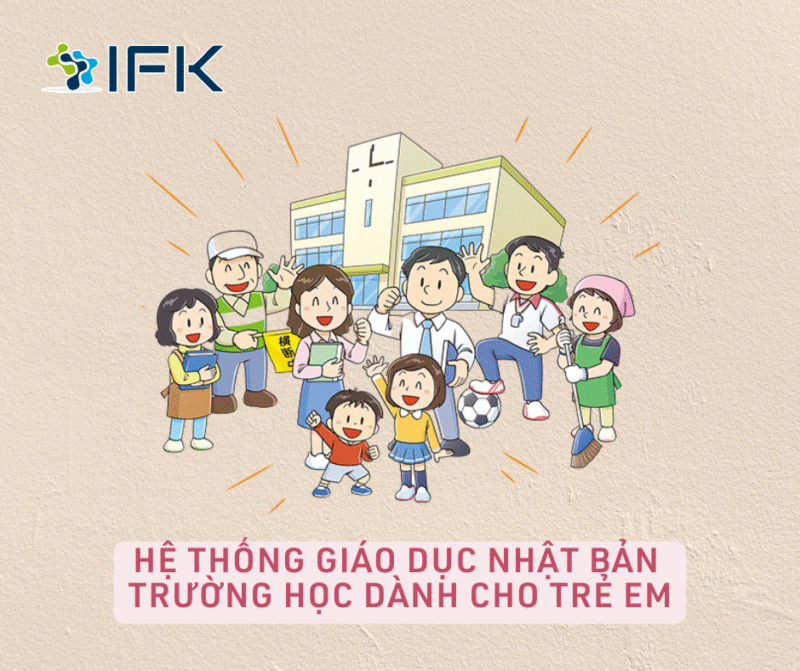 HỆ THỐNG GIÁO DỤC NHẬT BẢN: TRƯỜNG HỌC DÀNH CHO TRẺ EM