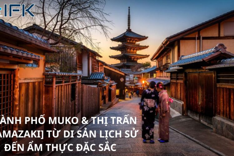 [THÀNH PHỐ MUKO & THỊ TRẤN OYAMAZAKI] TỪ DI SẢN LỊCH SỬ ĐẾN ẨM THỰC ĐẶC SẮC