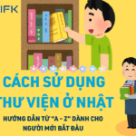 CÁCH SỬ DỤNG THƯ VIỆN Ở NHẬT BẢN – HƯỚNG DẪN TỪ “A – Z” DÀNH CHO NGƯỜI MỚI BẮT ĐẦU