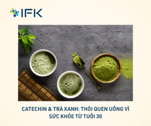 Catechin & Tra Xanh Thoi quen uong vi suc khoe tu tuoi 30