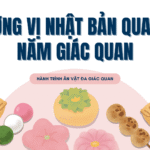 Hương vị Nhật Bản qua cả năm giác quan: Hành trình ăn vặt đa giác quan