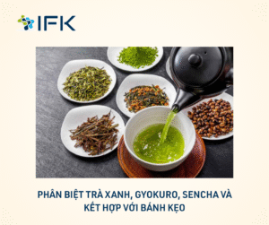 Phan biet Tra xanh, Gyokuro, Sencha và ket hop voi banh keo