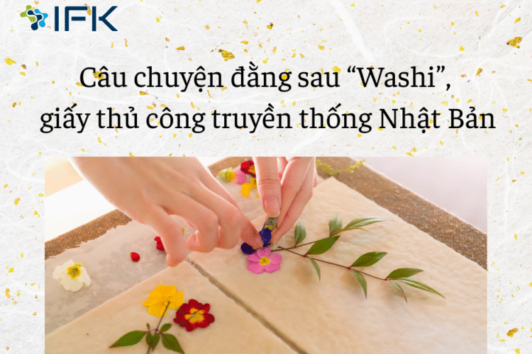 Cau chuyen dang sau “Washi”, Giay thu cong truyen thong cua Nhat Ban