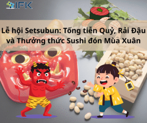 Le hoi Setsubun: Tong tien Quy, Rai Dau va Thuong thuc Sushi don Mua Xuan
