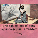 Trải nghiệm bữa tối cùng nghệ thuật giải trí “Geisha” ở Tokyo