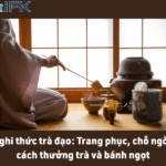 Nghi thức trà đạo: Trang phục, chỗ ngồi, cách thưởng trà và bánh ngọt