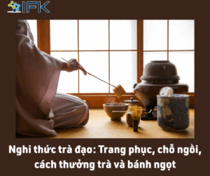 NGHI THUC TRA DAO TRANG PHUC, CHO NGOI, CACH THUONG TRA VA BANH NGOT
