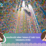NGUỒN GỐC HÌNH THÀNH LỄ THẤT TỊCH – TANABATA